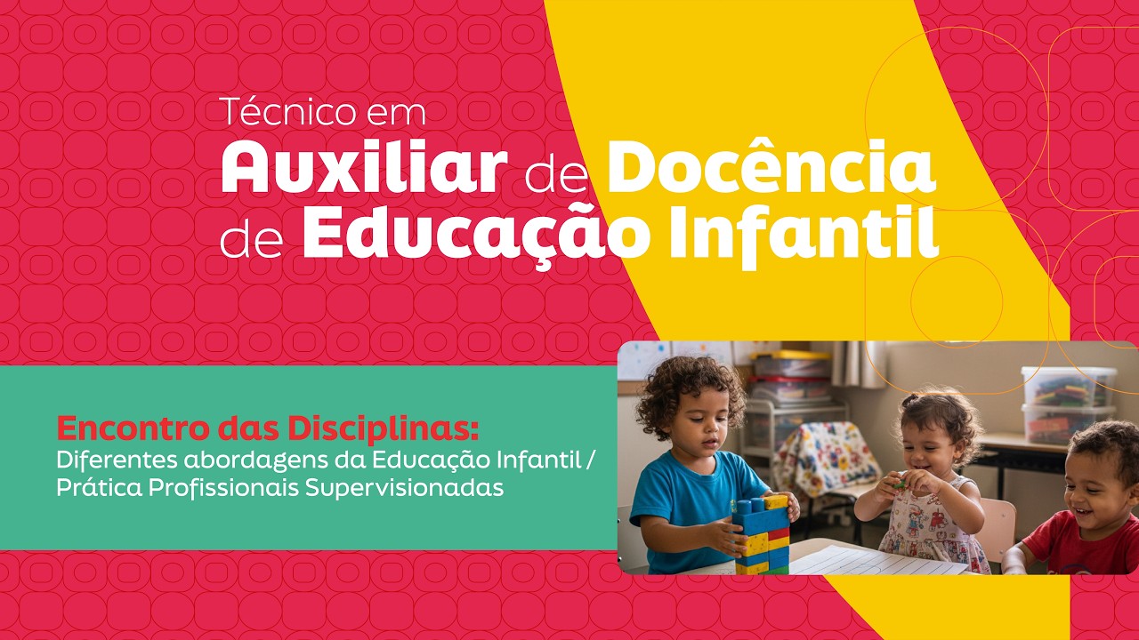 Encontro - Diferentes abordagens da Educação Infantil / Prática Profissionais Supervisionadas