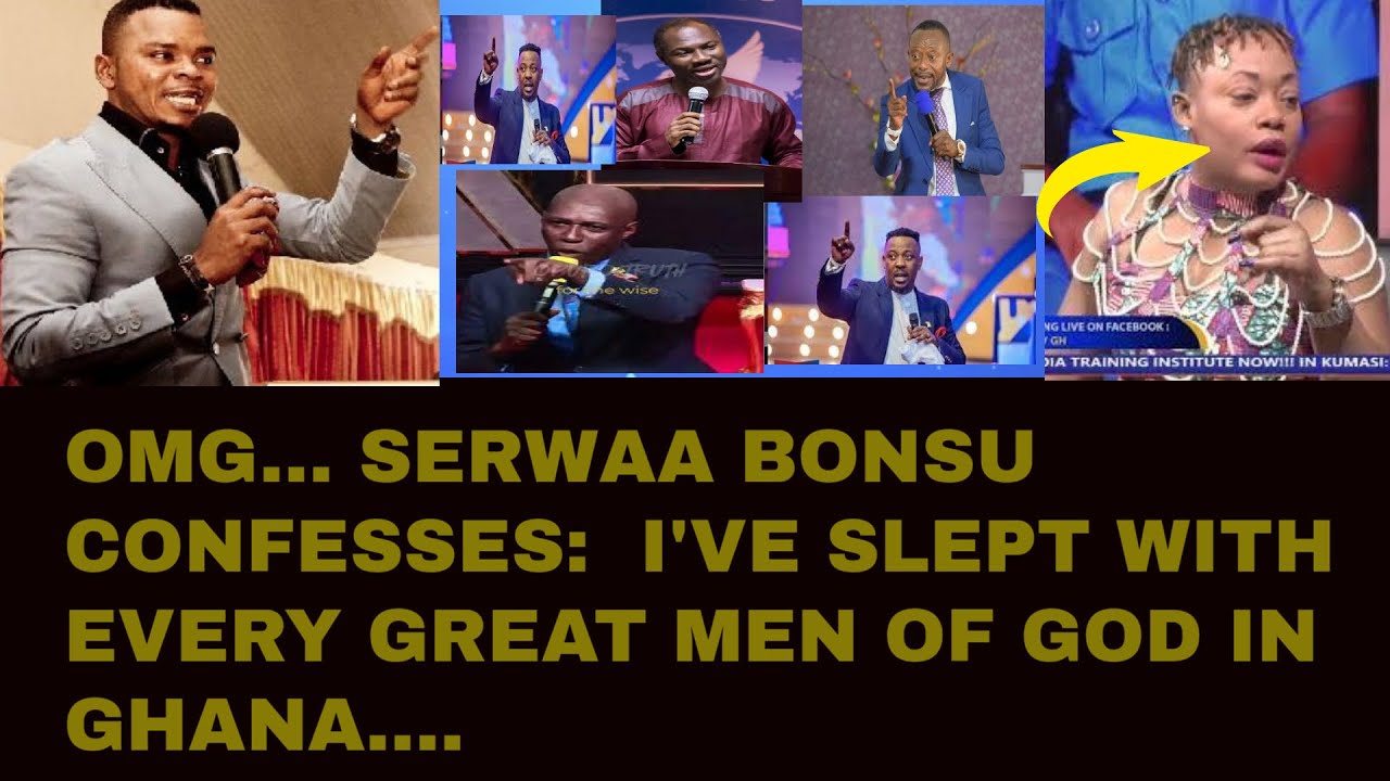 Oheneba Serwaa Bonsu Confirmed:...I've slept with the following great man of God in Ghana.