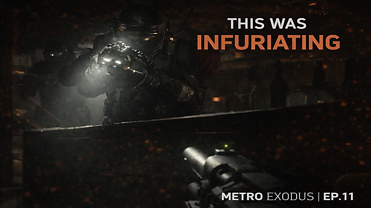 This Was OBNOXIOUS - Metro Exodus - E11