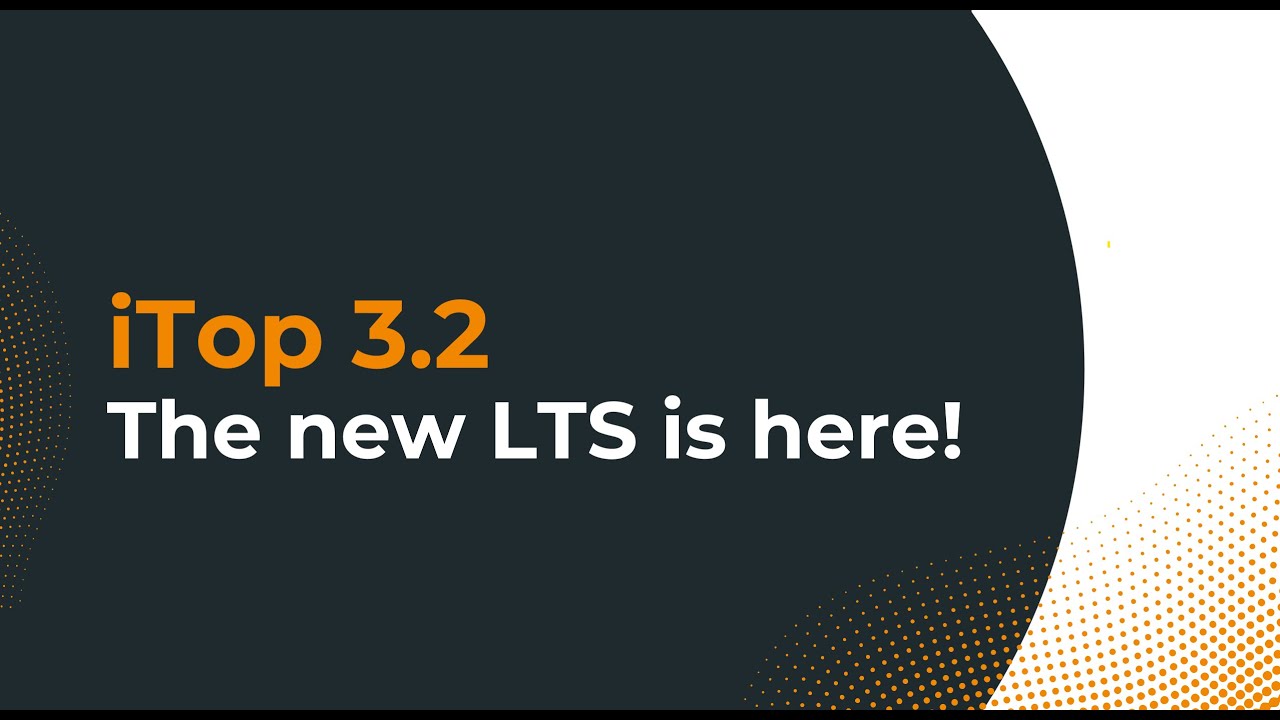 Discover iTop 3.2 - Long Term Support