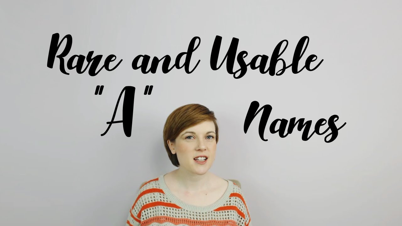 Rare and Usable A Names