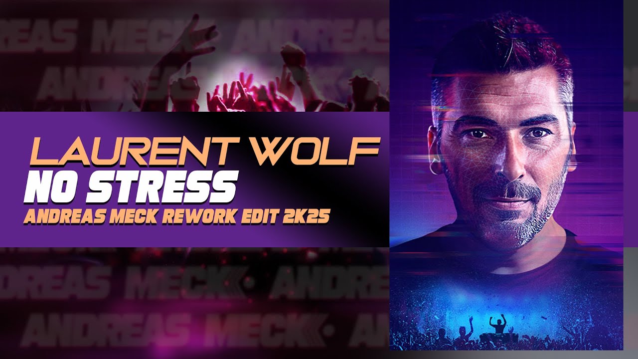 Laurent Wolf   No Stress Andreas Meck Rework Edit 2K25