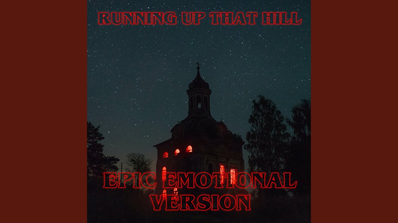 Running Up That Hill - Epic Emotional Version (from Stranger Things)