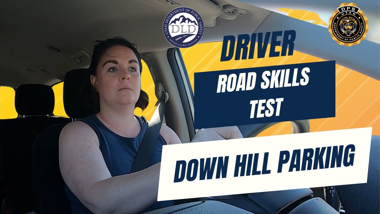 Utah DLD Road Skills Test Mandatory Maneuvers - Downhill Parking Multiple Camera Views