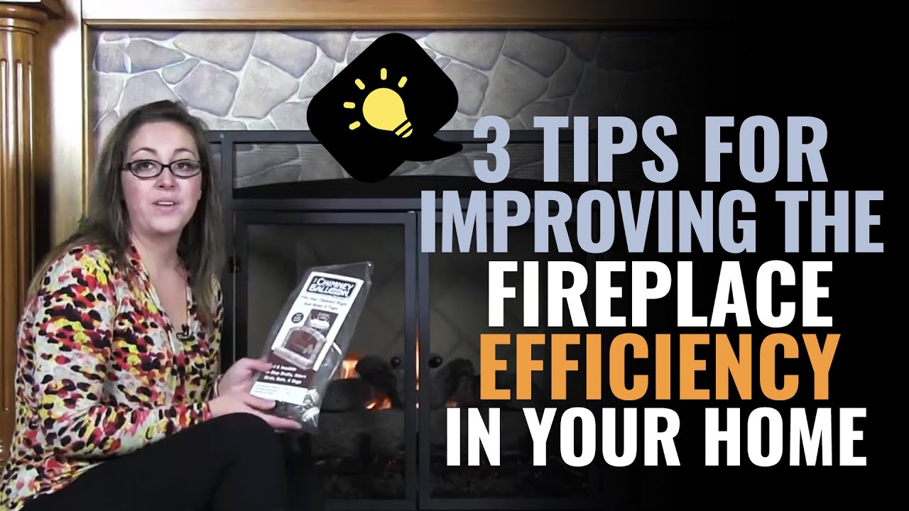 3 Tips for Improving the Fireplace Efficiency in your Home