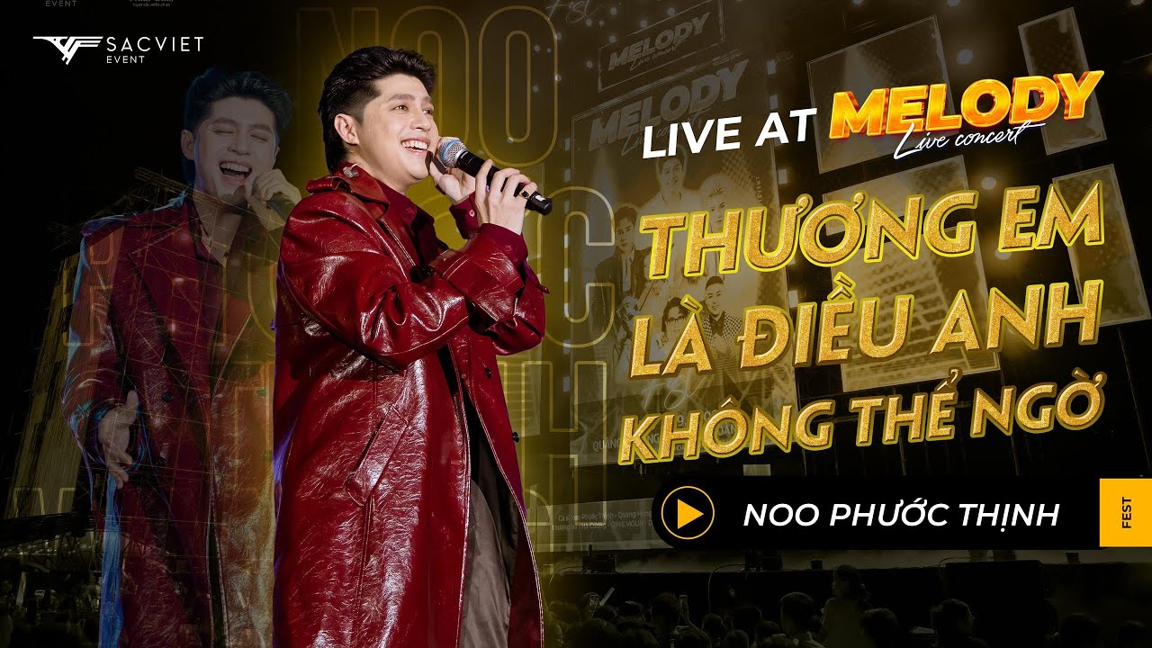 THƯƠNG EM LÀ ĐIỀU ANH KHÔNG THỂ NGỜ - NOO PHƯỚC THỊNH [Live at Melody Live Concert Fest]