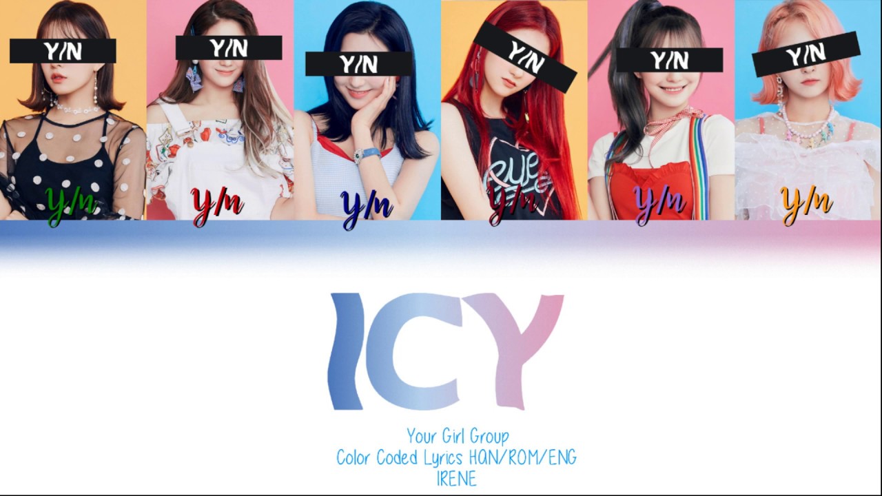 Your Girl Group (6 Members) - ICY [ITZY] [Color Coded Lyrics HAN|ROM|ENG]