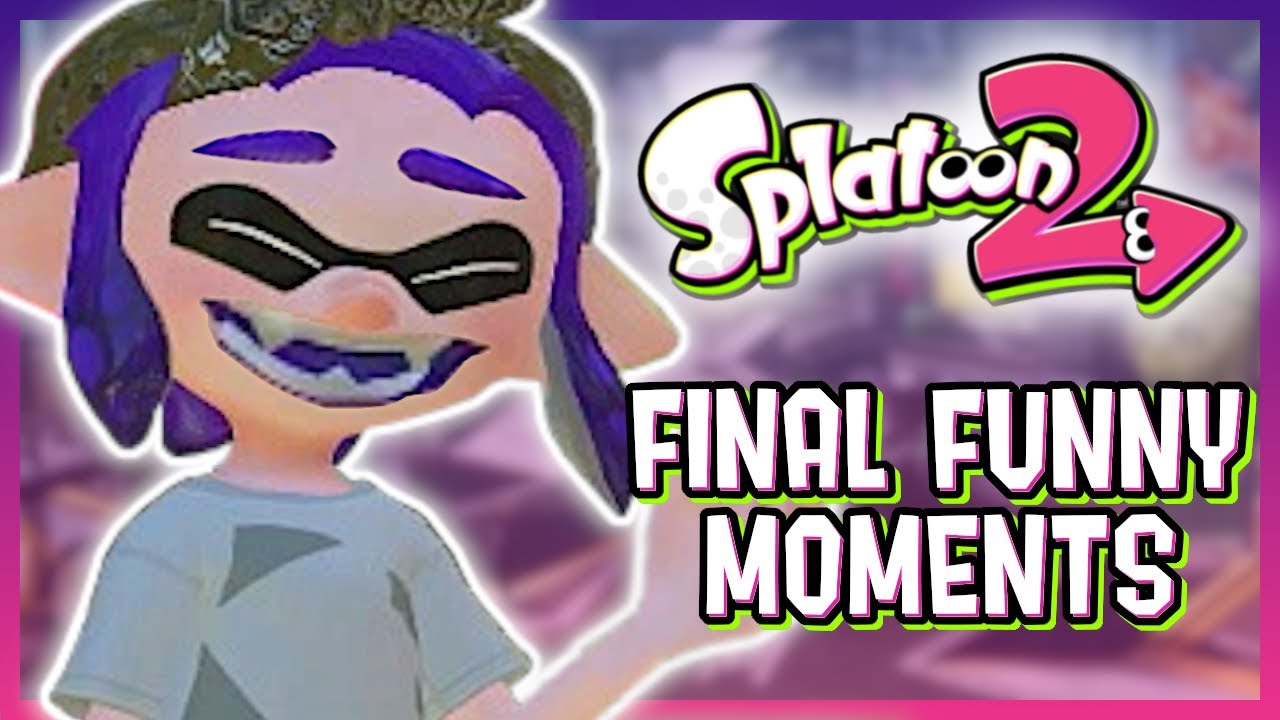 Final Funny Moments of Splatoon 2