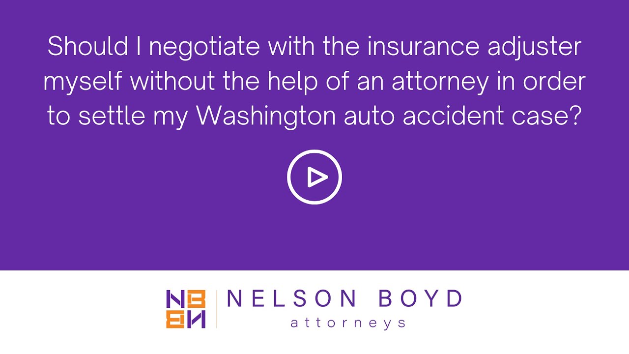 Negotiate with Insurance Adjuster | WA Car Accident | Nelson Boyd Attorneys | Seattle, WA
