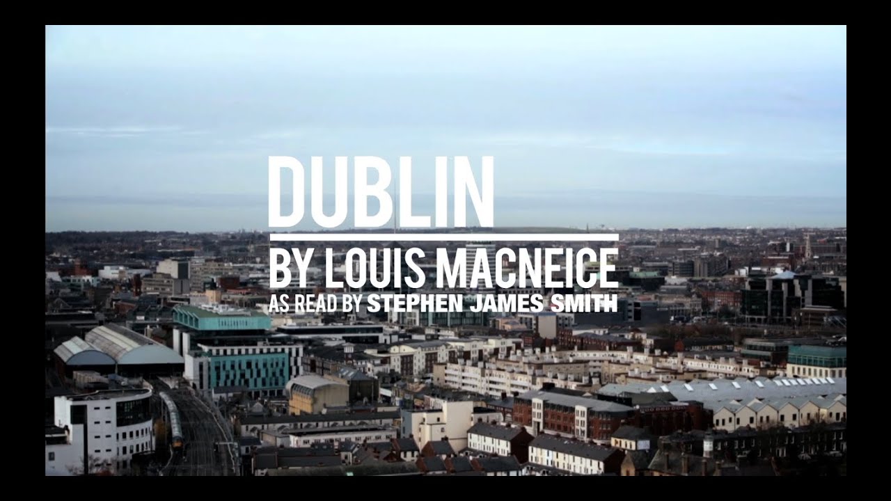 Dublin // Louis MacNeice - Stephen James Smith @SJSwords