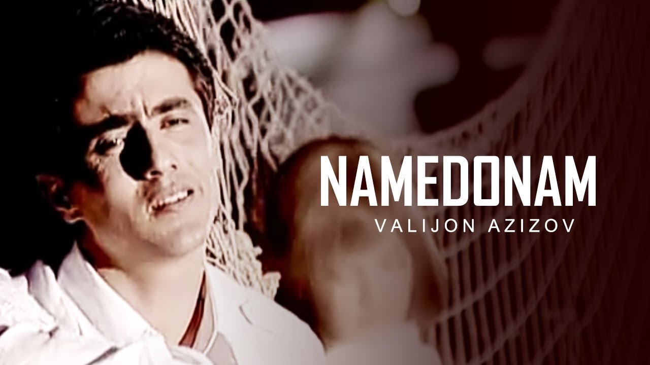 Валичон Азизов - Намедонам / Valijon Azizov - Namedonam
