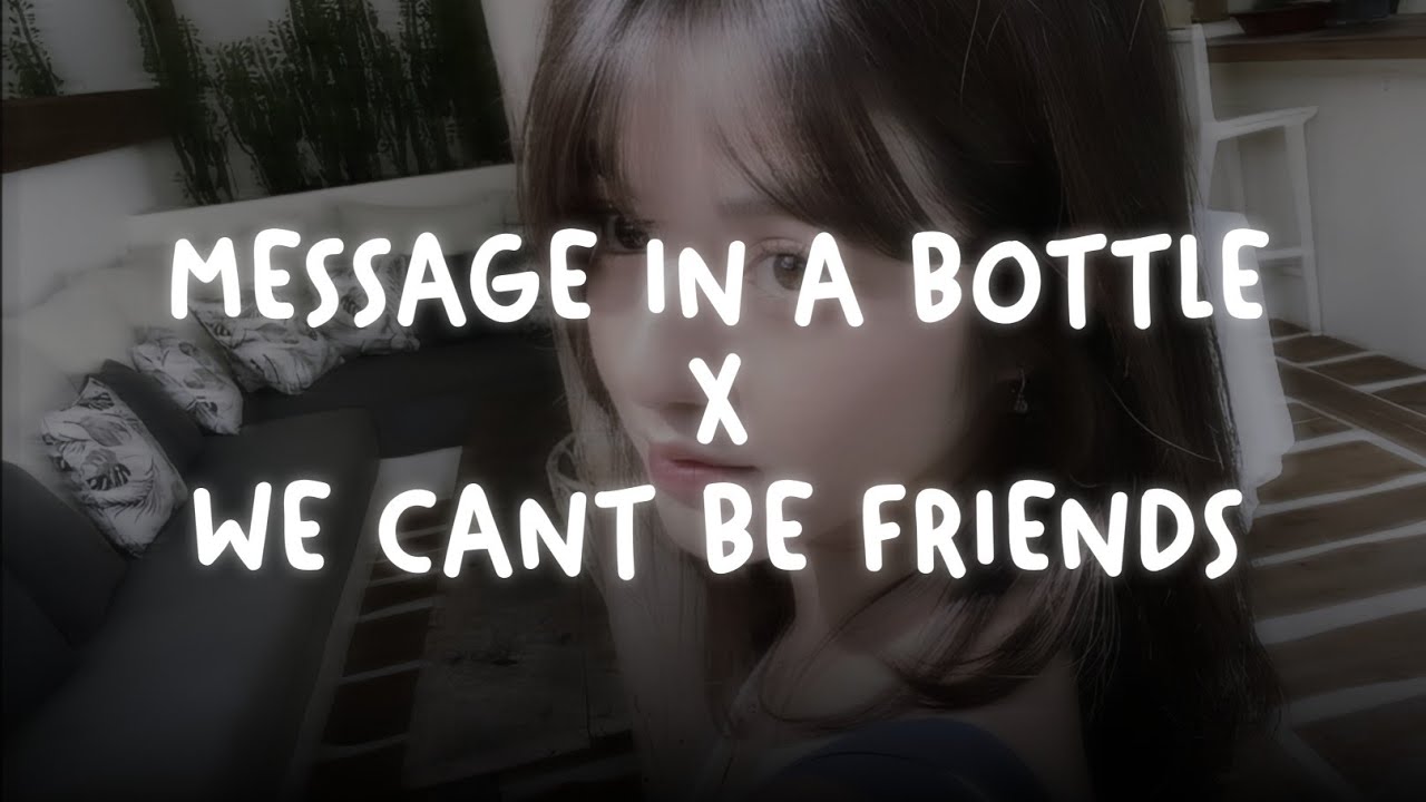 message in a bottle X we cant be friends (tiktok mashup) (sped up + reverb)