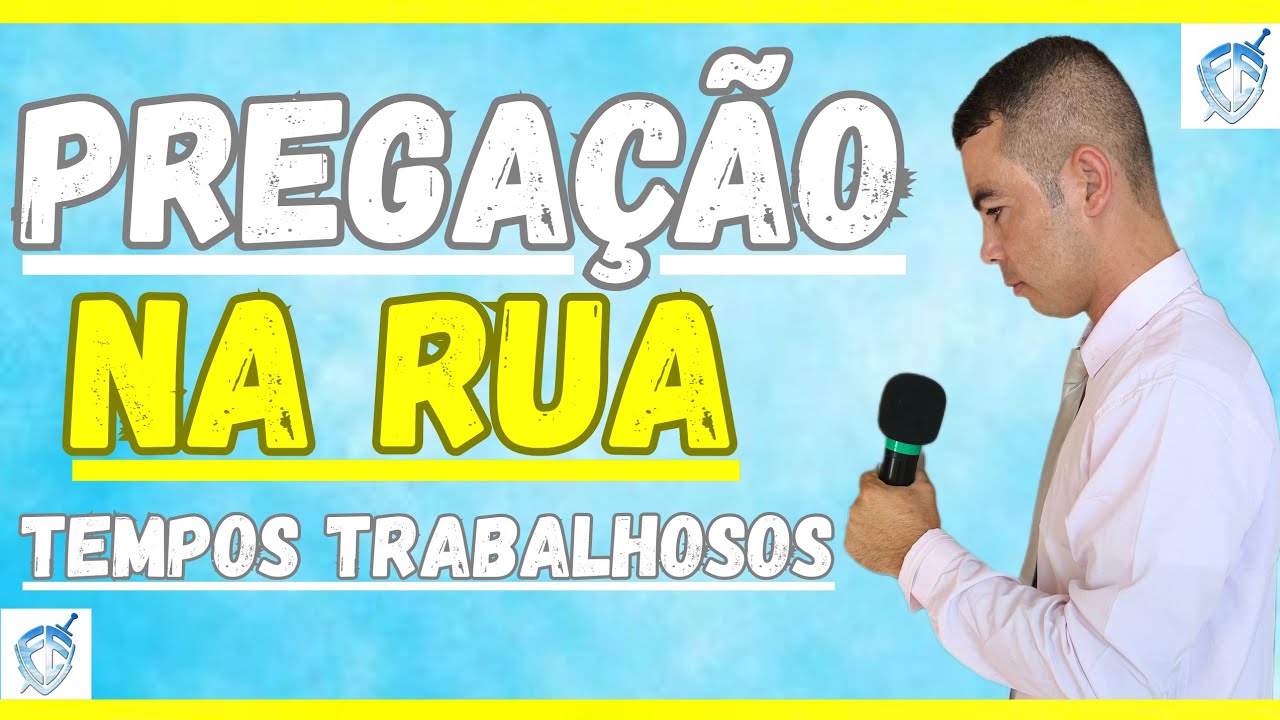 pregação na rua tempos trabalhosos