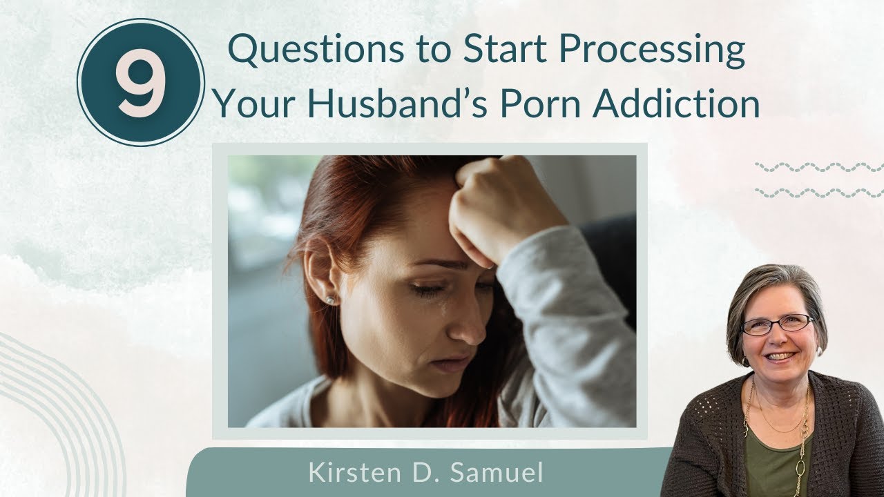 9 Questions To Start Processing Your Husband's Porn Addiction