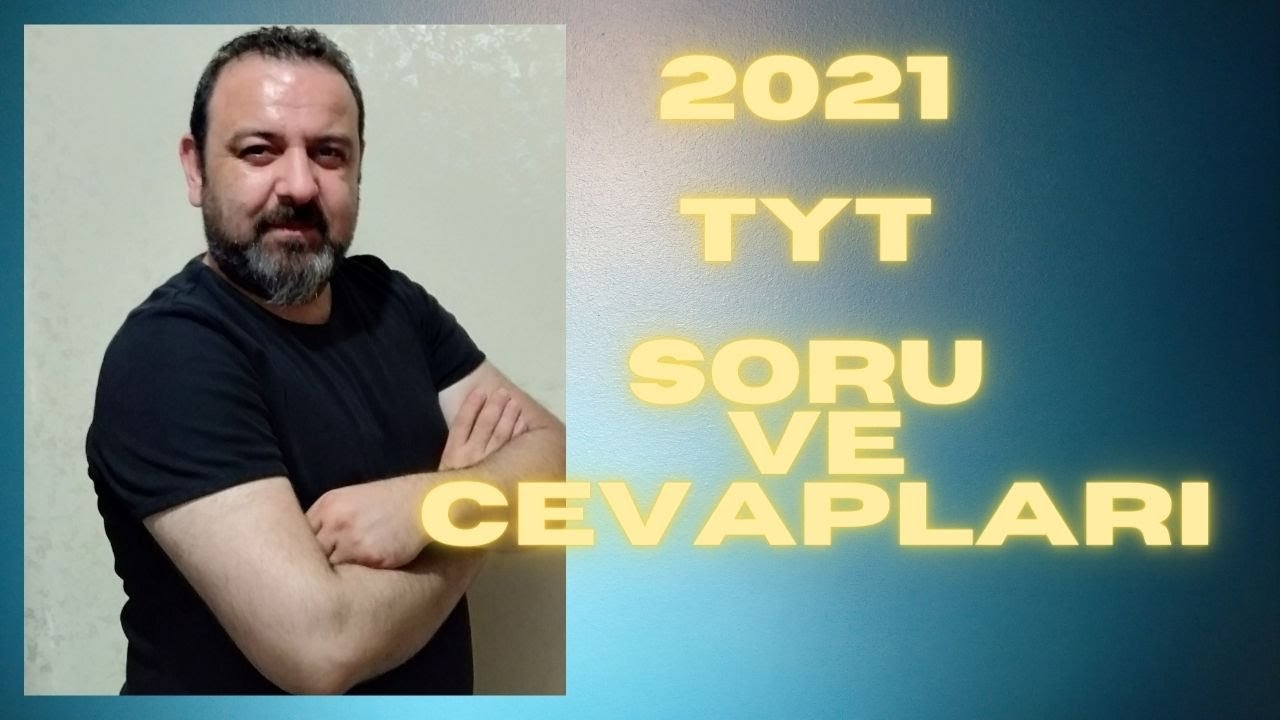 TYT 2021 SINAV SORU VE CEVAPLARI