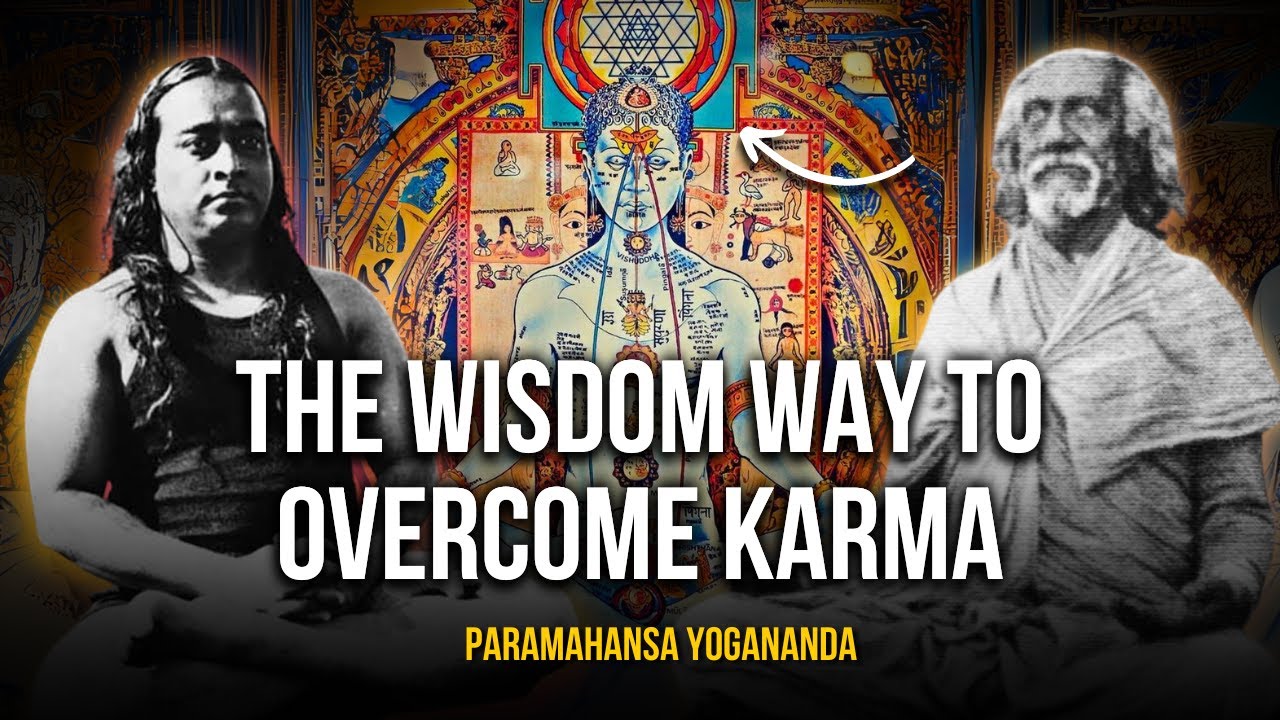 Paramahansa Yogananda: The wisdom way to overcome karma