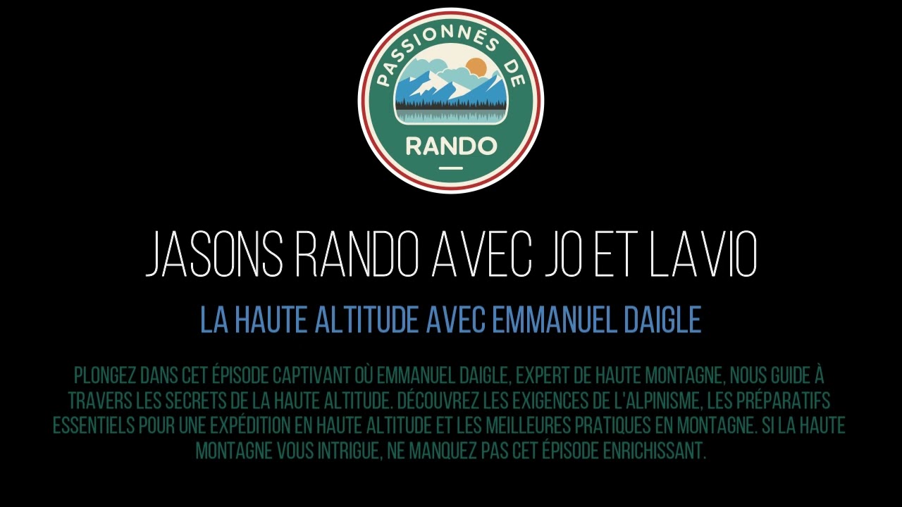 Podcast Jasons Rando: Emmanuel Daigle et la Haute Montagne. Par Passionn&eacute;s de Rando.