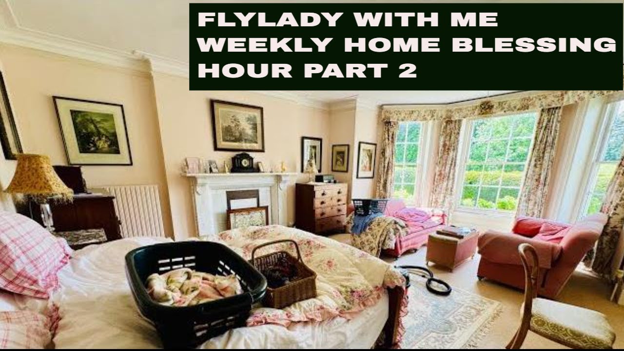 Part 2 Flylady Weekly Home Blessing Hour Real Time Clean With Me #weeklyhomeblessing #flyladysystem