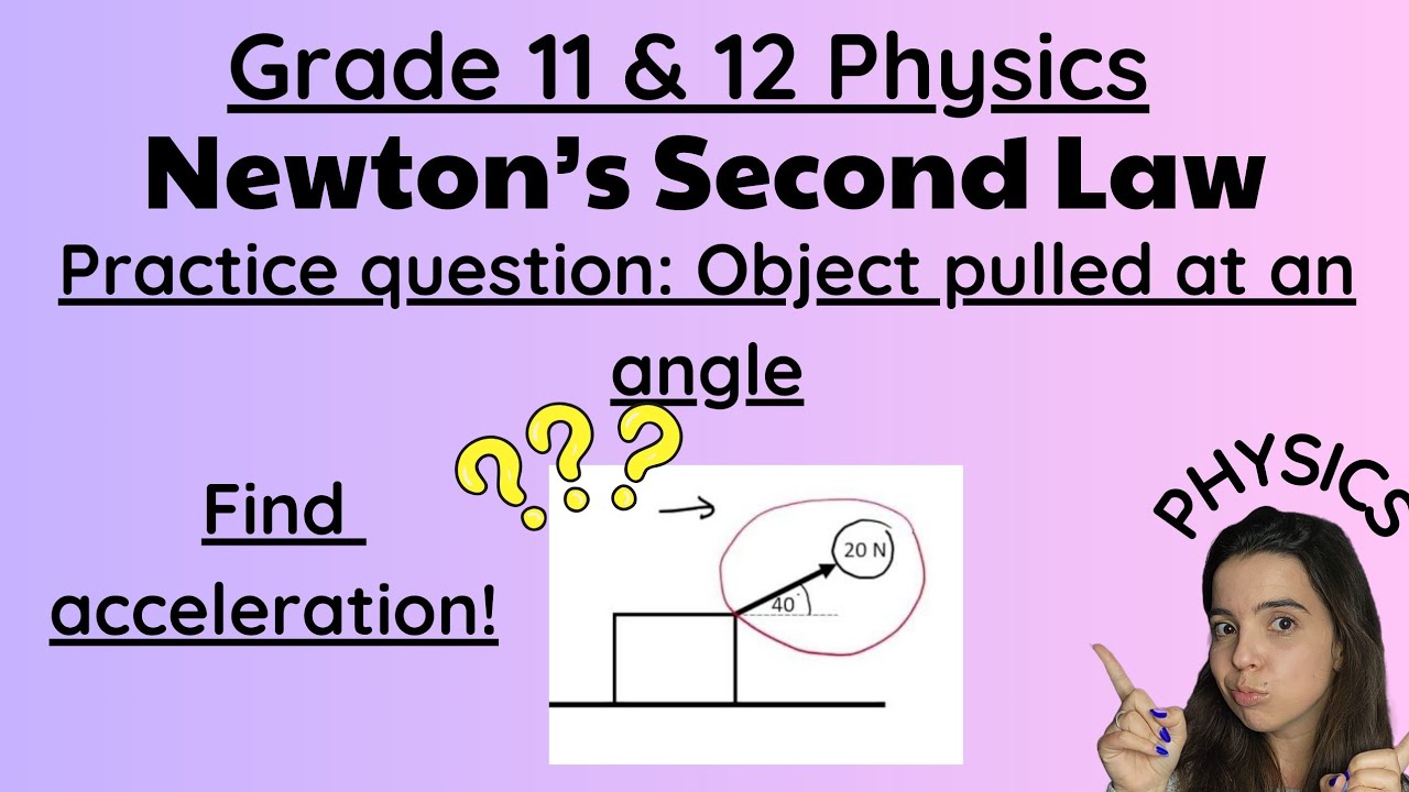 Newton's Laws Practice Question Gr 11 and 12 Physics: Object pulled at an angle