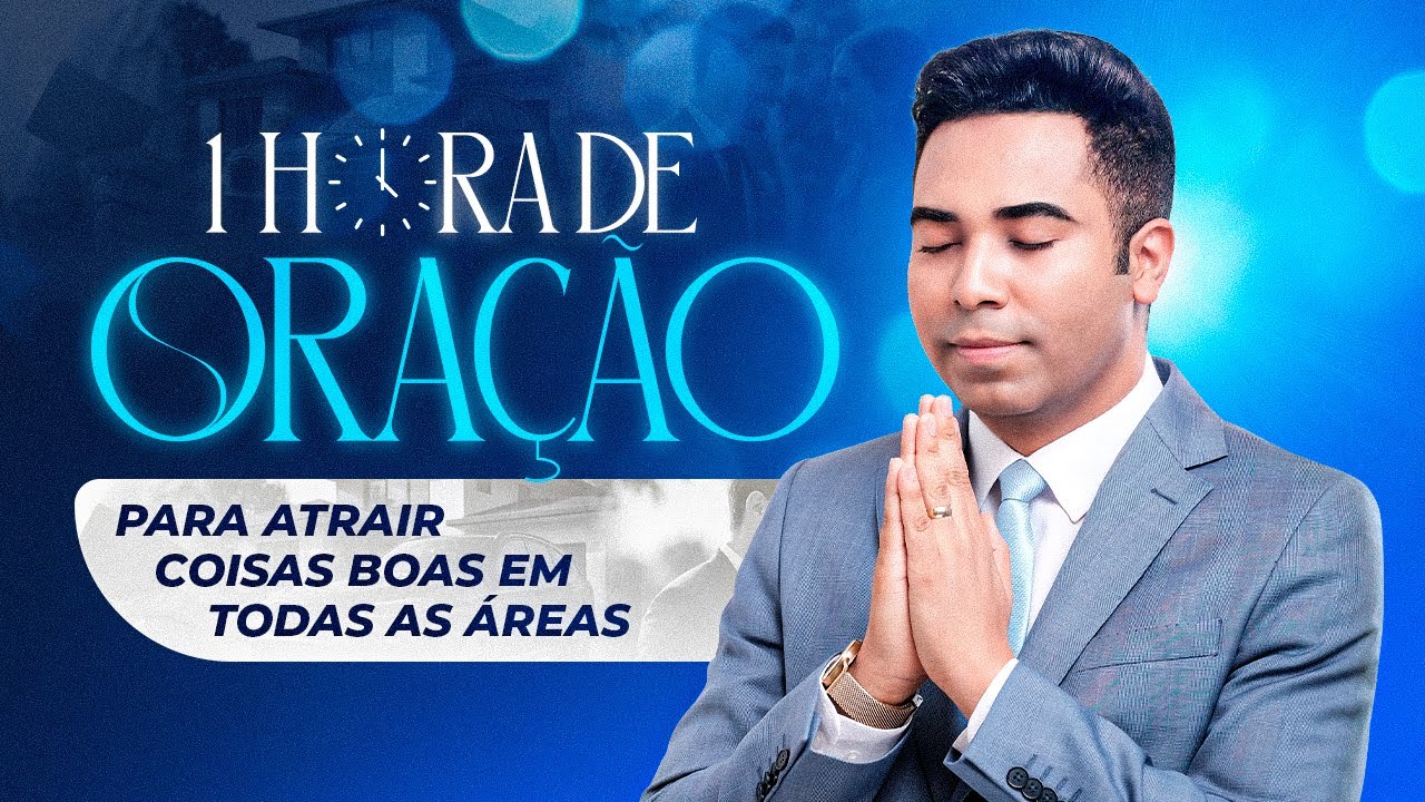 1 HORA DE ORAÇÃO PARA ATRAIR COISAS BOAS NA SUA VIDA- PR BRUNO SOUZA