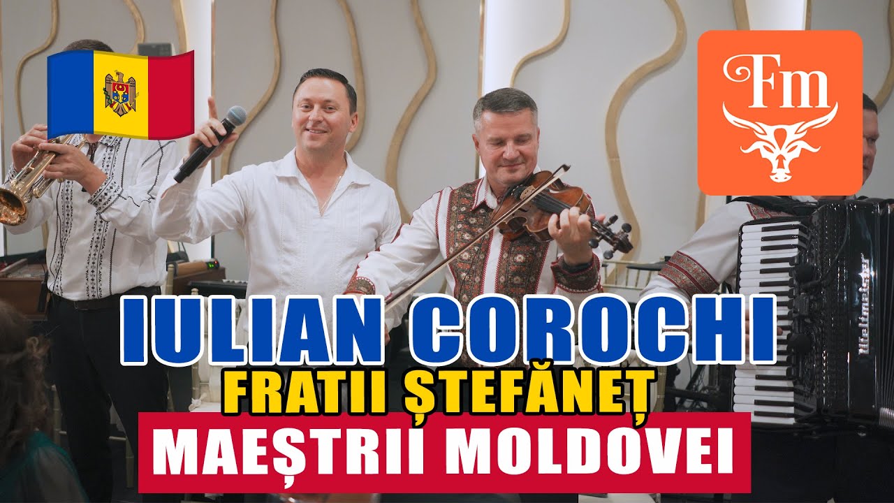 Iulian Corochi și Frații Ștefăneț - Maeștrii Moldovei 💥 Colajul cu Moldoveni Populari