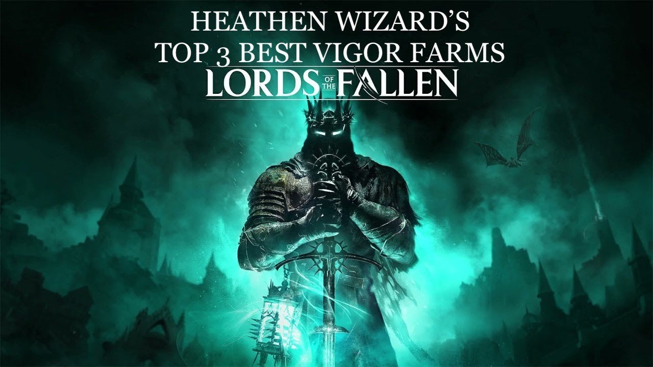 Lord of the Fallen - Top 3 Best Vigor Farms