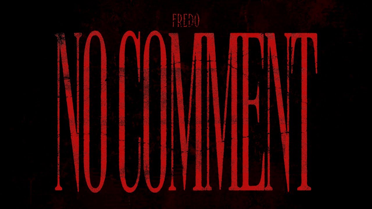 Fredo - No Comment (Official Lyric Video)