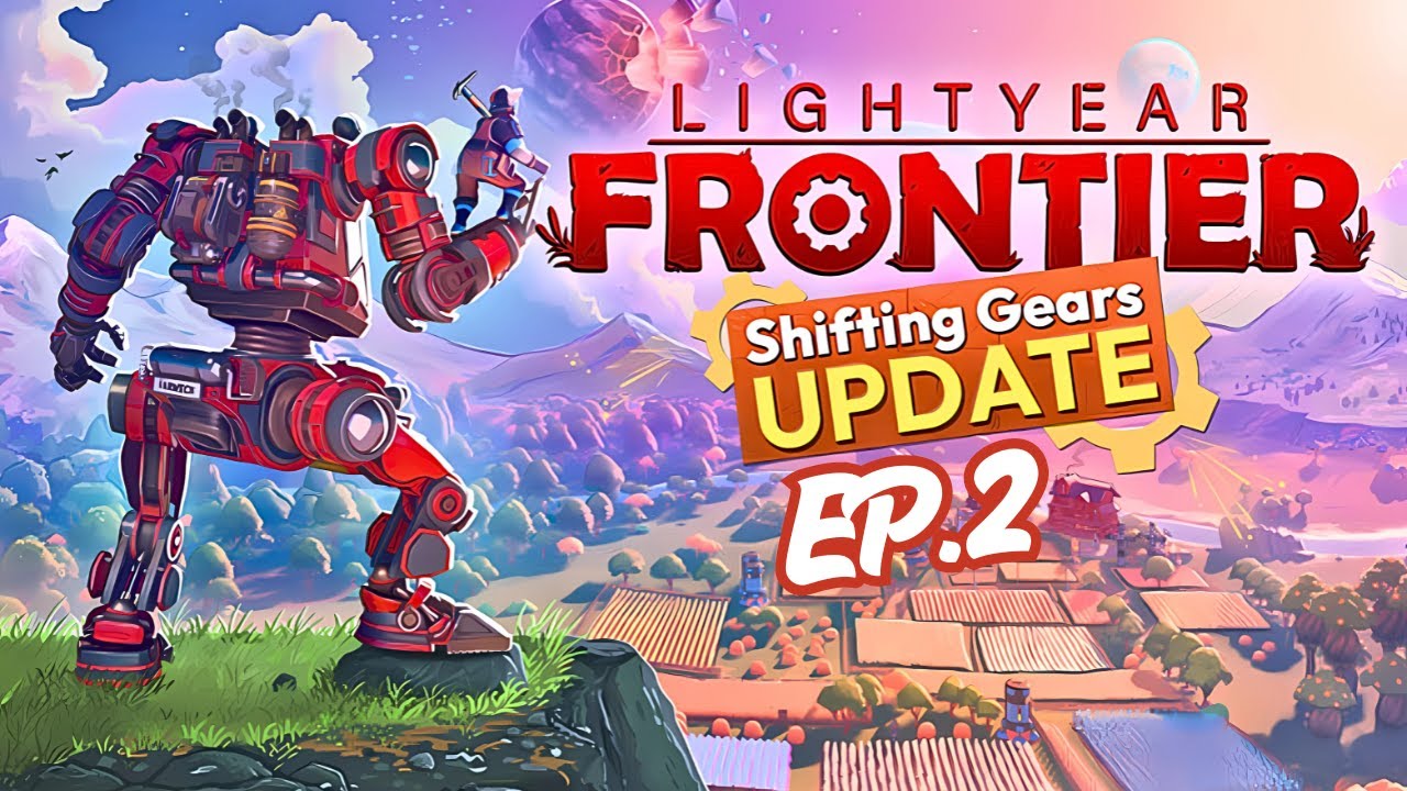 Lightyear Frontier:  SHIFTING GEARS UPDATE - Exploring and looking for Resources... EP.2