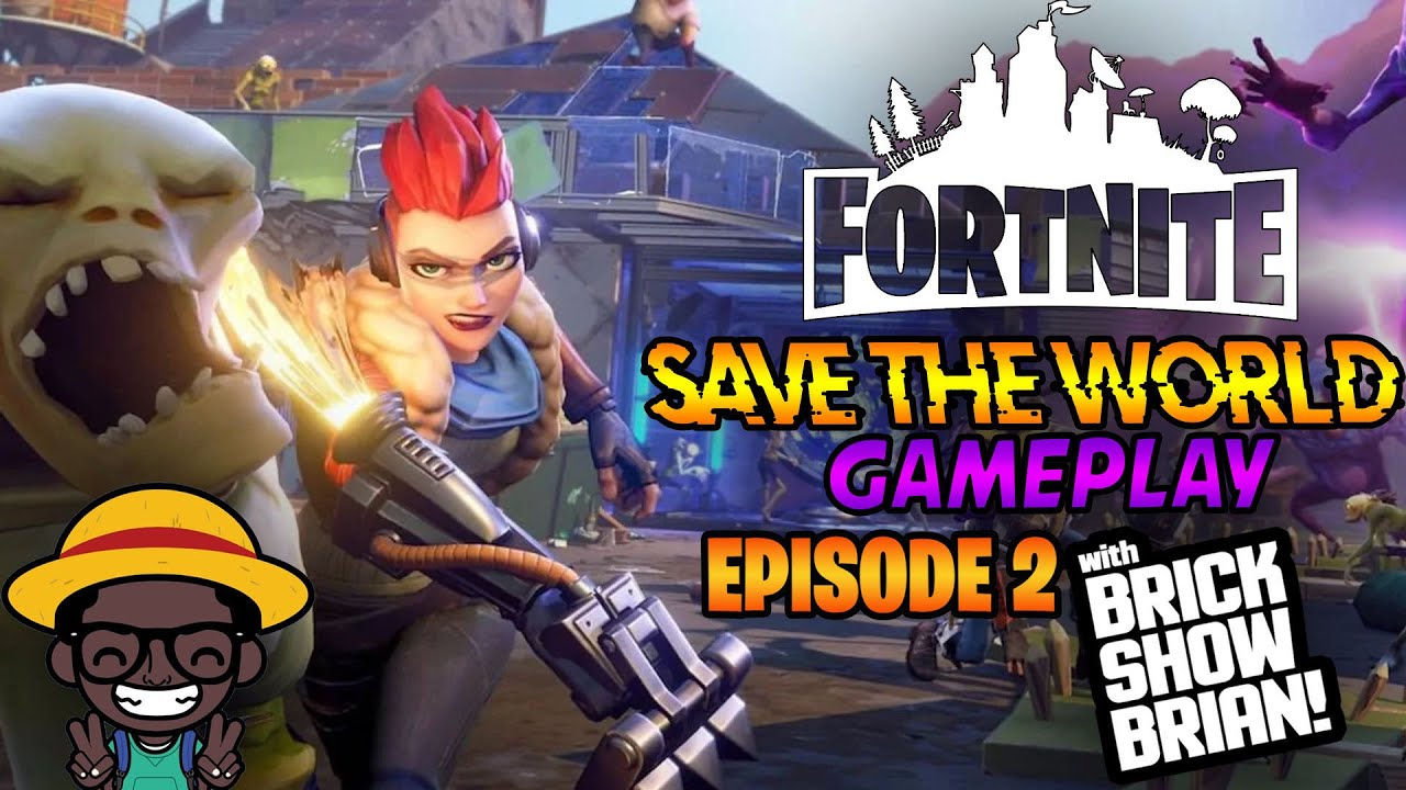 Fortnite Save the World Gameplay With Brick Show Brian Episode 2