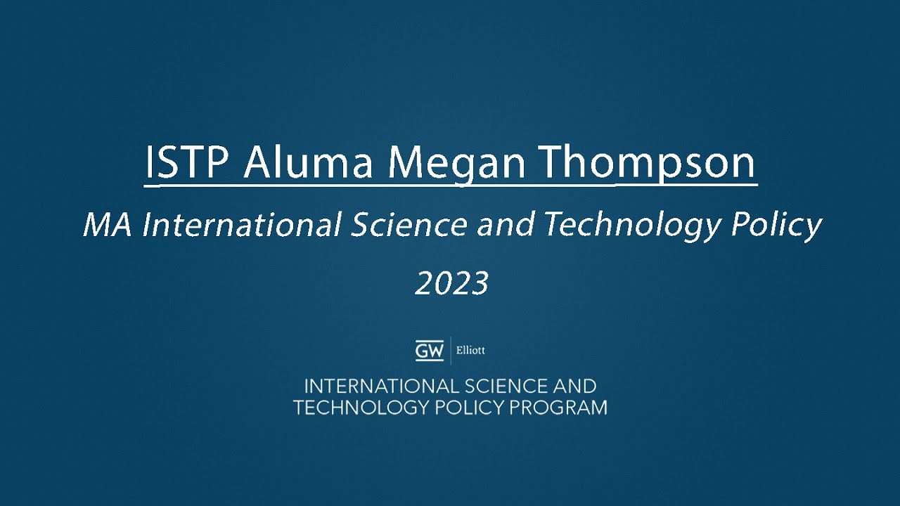 International Science and Technology Policy Alumni Insights: Megan Thompson