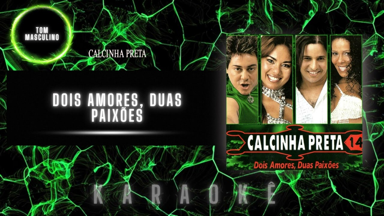 Calcinha Preta - Dois Amores, Duas Paixões KARAOKÊ (TOM MASCULINO)