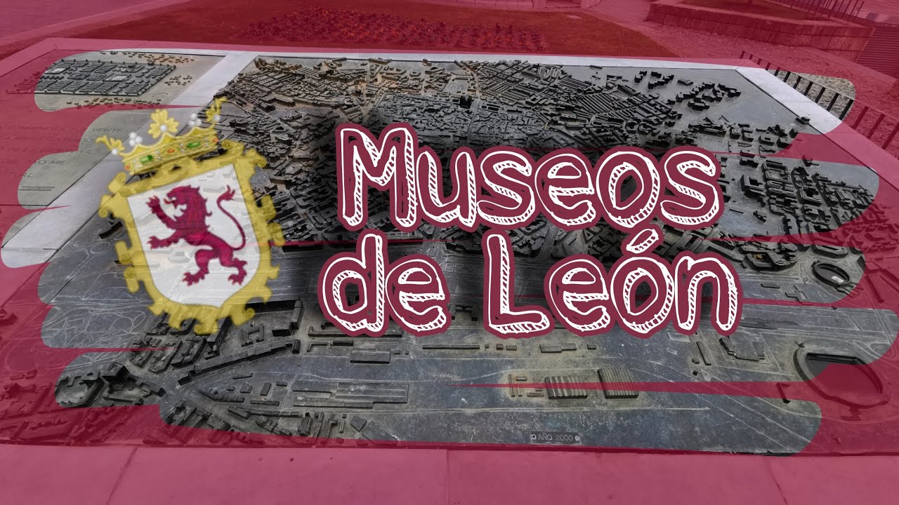 10 Museos de León que no te puedes perder