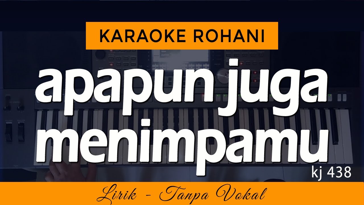 APAPUN JUGA MENIMPAMU TUHAN MENJAGAMU Karaoke