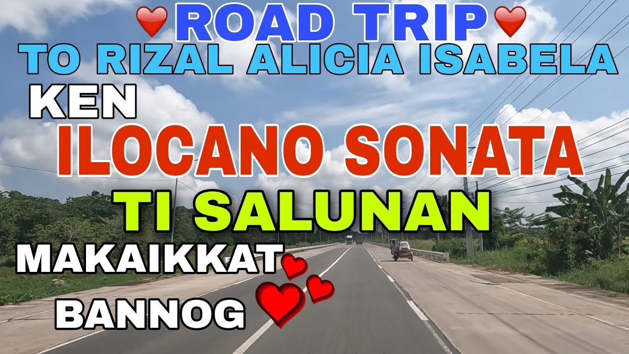 Road Trip to Rizal Alicia Isabela/ken ILOCANO SONATA TI SALUNAN/makaikkat bannog/mrs.mapalad