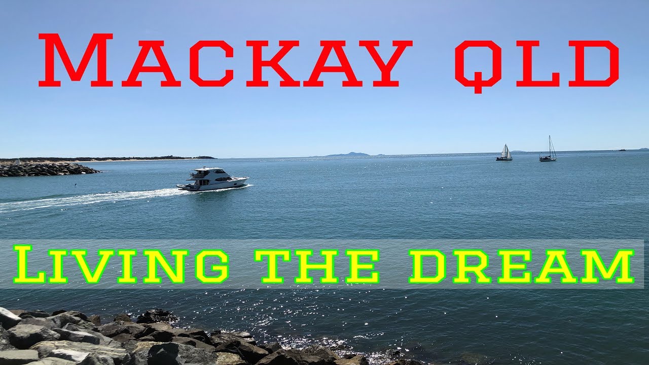 Mackay QLD Australia - Living the DREAM destination -
