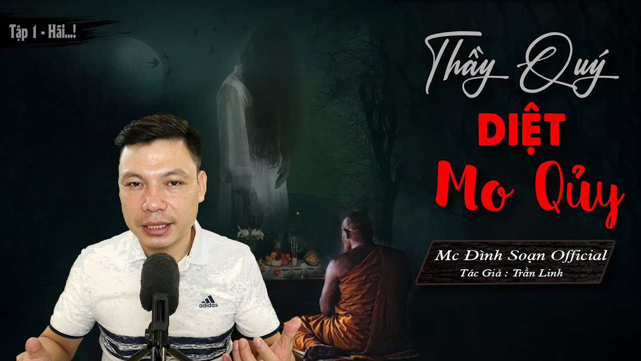 Truyện ma: Thầy Quý Diệt Mo Quỷ - Truyện ma cuộc chiến của các ông thầy pháp -Mc Đình Soạn diễn đọc