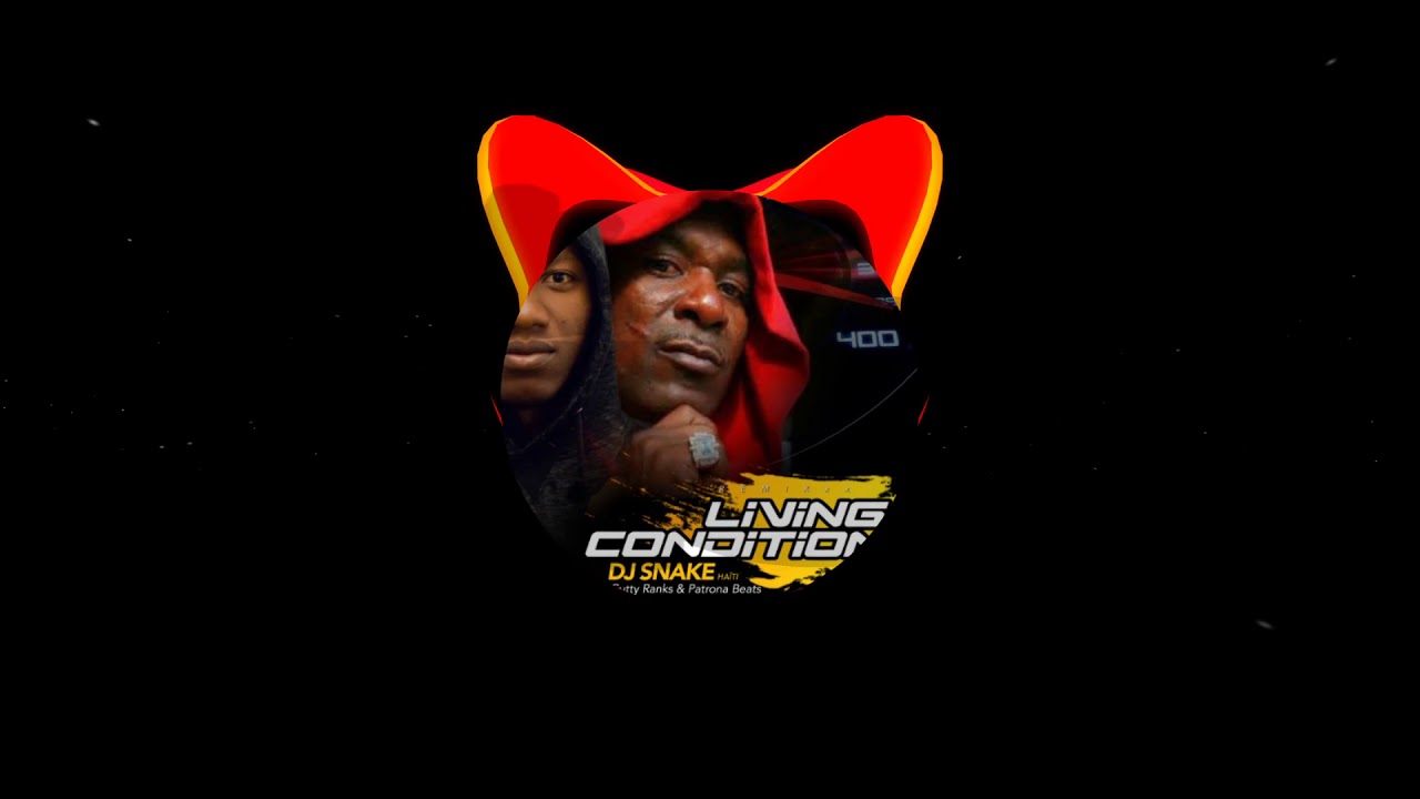 Living Condition Remix - Dj Snake Haiti ft Cutty Ranks & Patrona Beats