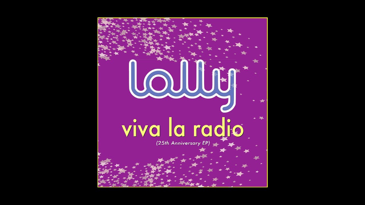 Viva La Radio (25th Anniversary EP) - Lolly
