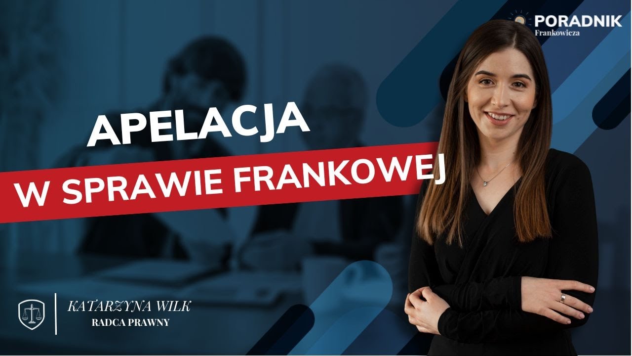 Frankowicze &ndash; APELACJA od wyroku | Najważniejsze informacje