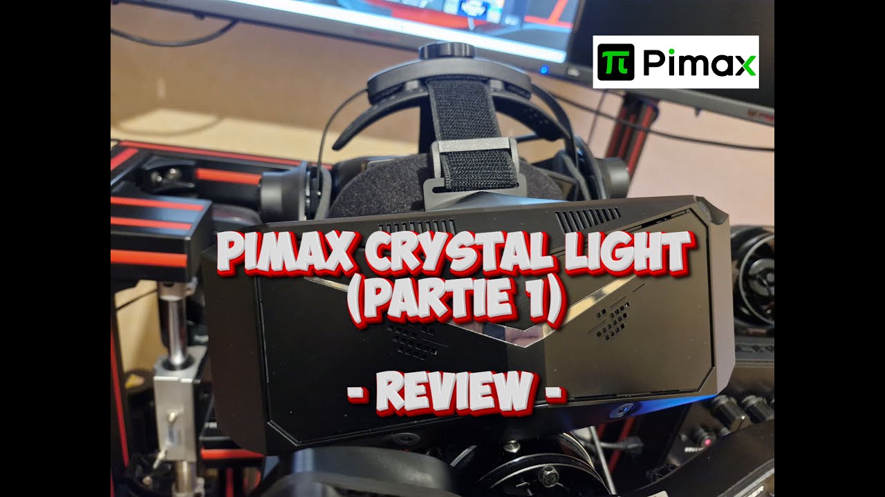 Pimax Crystal Light  - Review - (  part 1  )