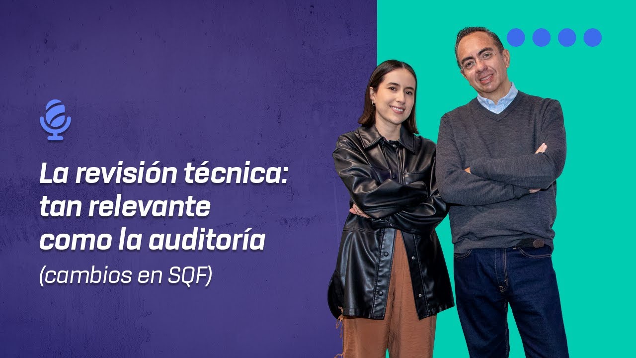 La revisión técnica: tan relevante como la auditoría (cambios en SQF) | Podcast Temp. 4