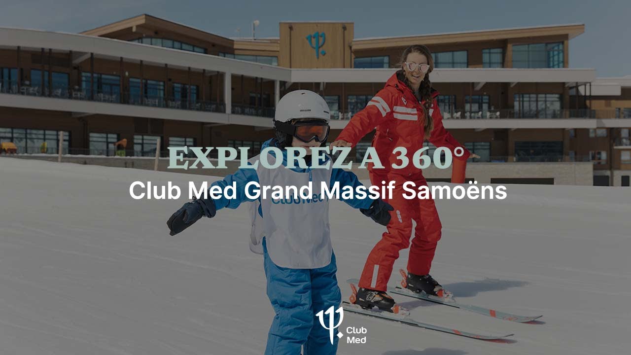 Take a tour of Club Med Grand Massif Samoëns Morillon - France [360°]