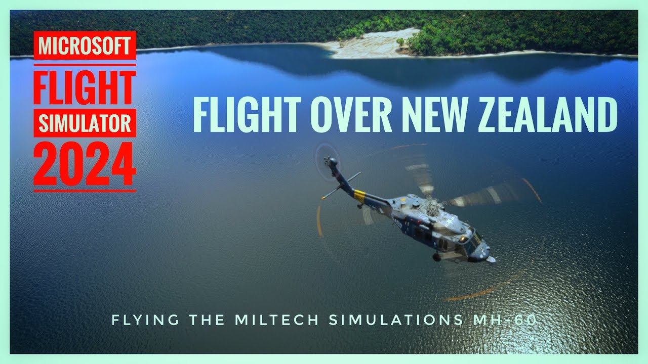 MSFS 2024 Flight Over New Zealand In The MH 60