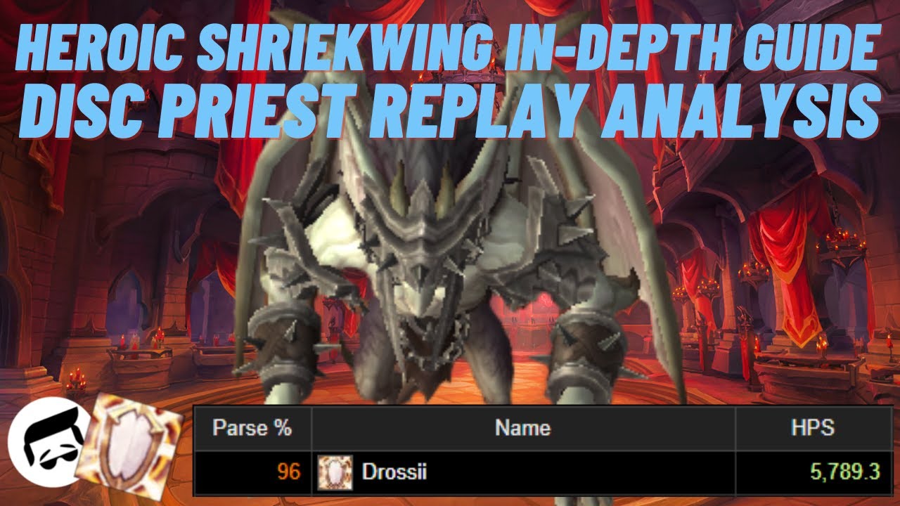 Heroic Shriekwing | IN-DEPTH DISC PRIEST GUIDE | Replay Analysis