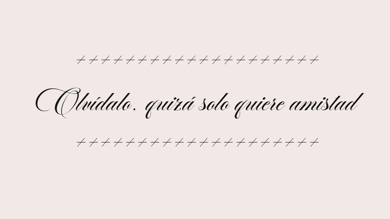 Olvídalo, quizá solo quiere amistad 