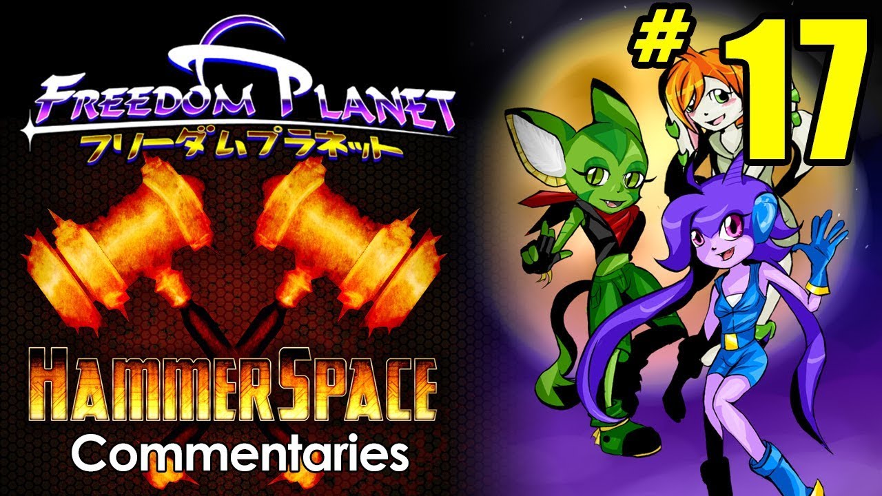 Freedom Planet Part 17： HC 2015 reupload
