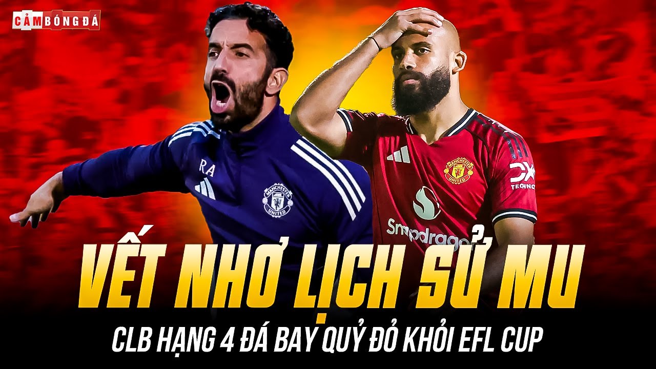 CLB HẠNG 4 Đ&Aacute; BAY MU Ở EFL CUP: DẤU CHẤM HẾT AMORIM - KHỔ TH&Acirc;N Đ&Ocirc;I MẮT NHM QUỶ ĐỎ