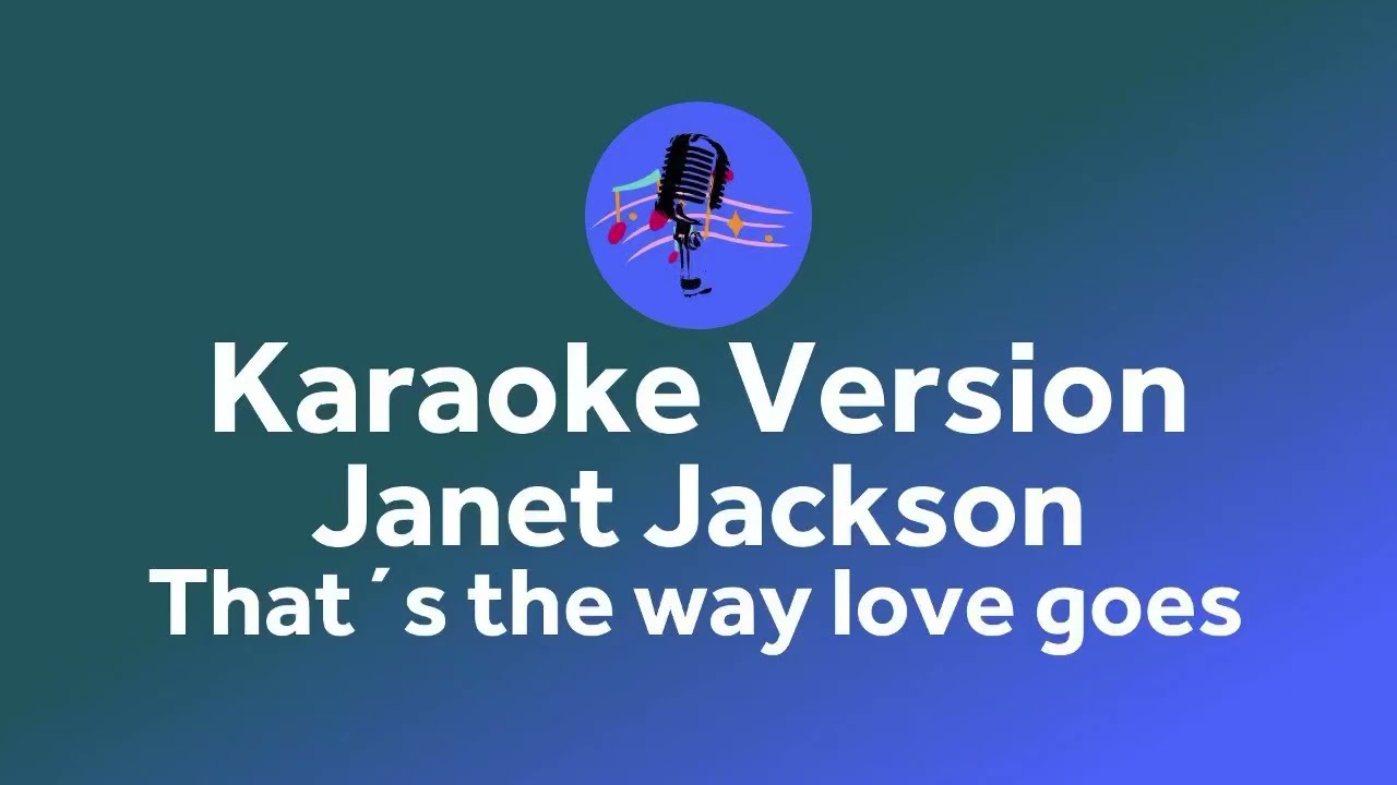 Janet Jackson   Thats the way love goes karaoke version
