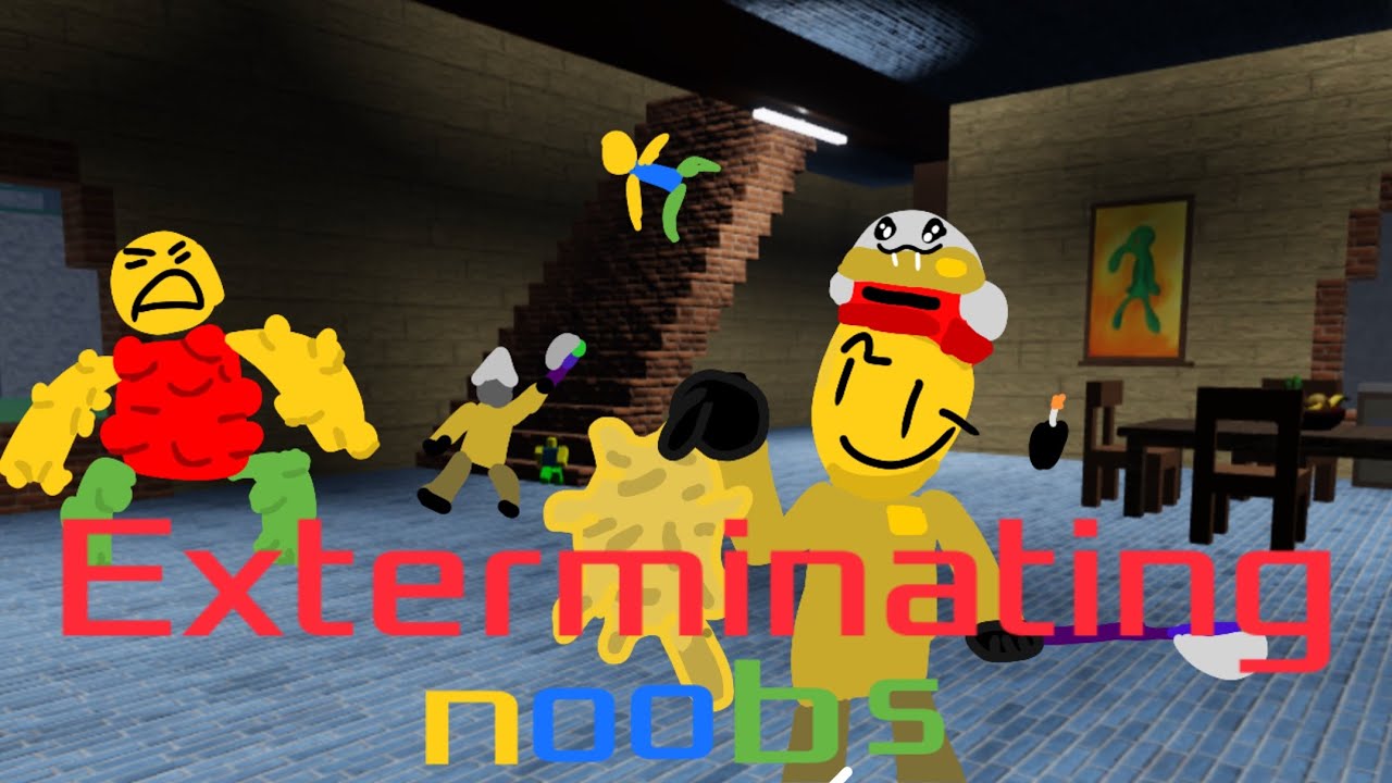 Noob exterminator but we blow up everything
