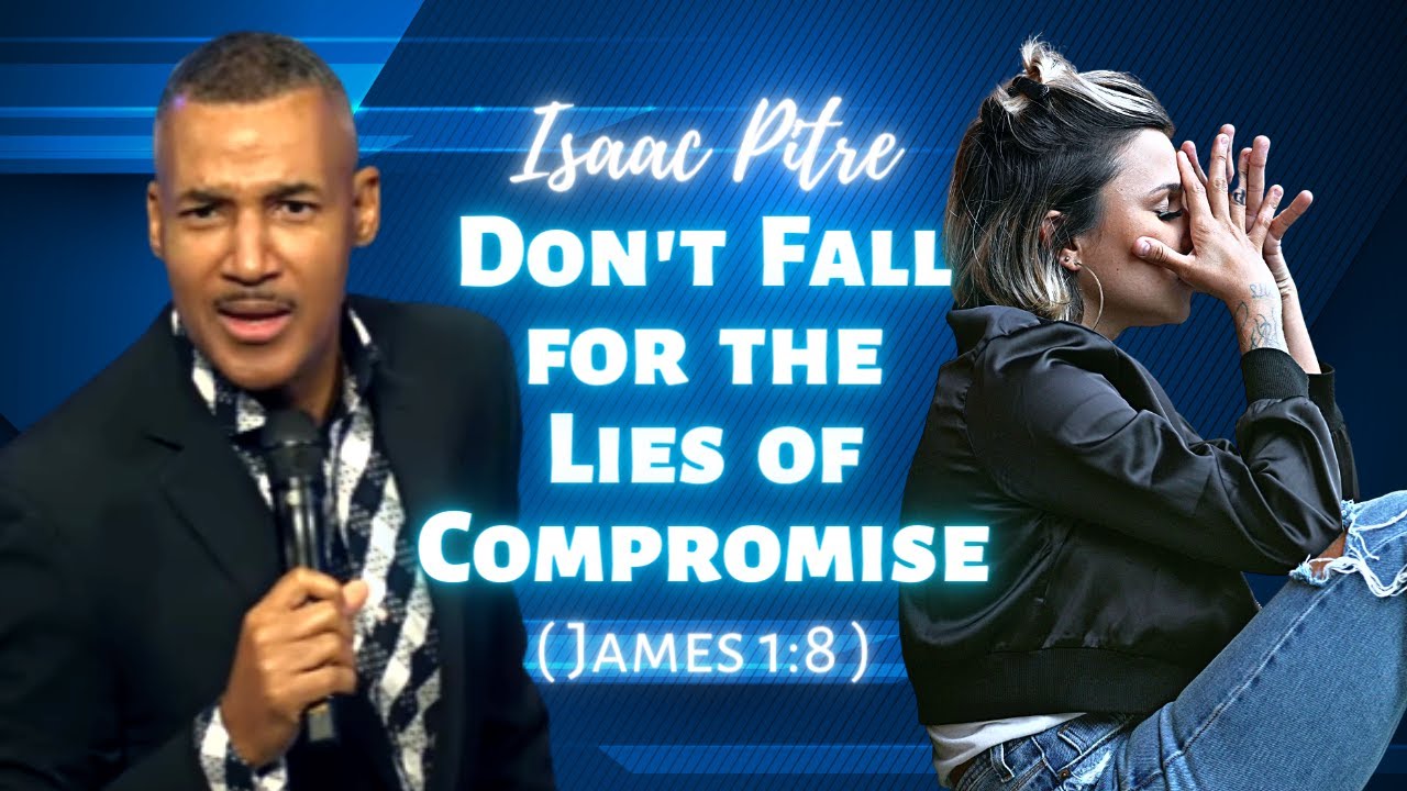 Isaac Pitre: Don’t Fall for the Lies of Compromise (James 1:8)